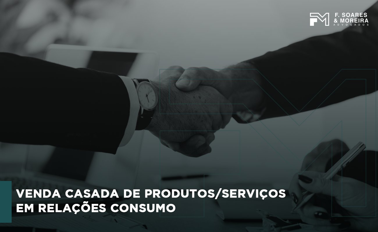 VENDA CASADA DE PRODUTOS/SERVIÇOS EM RELAÇÕES CONSUMO￼