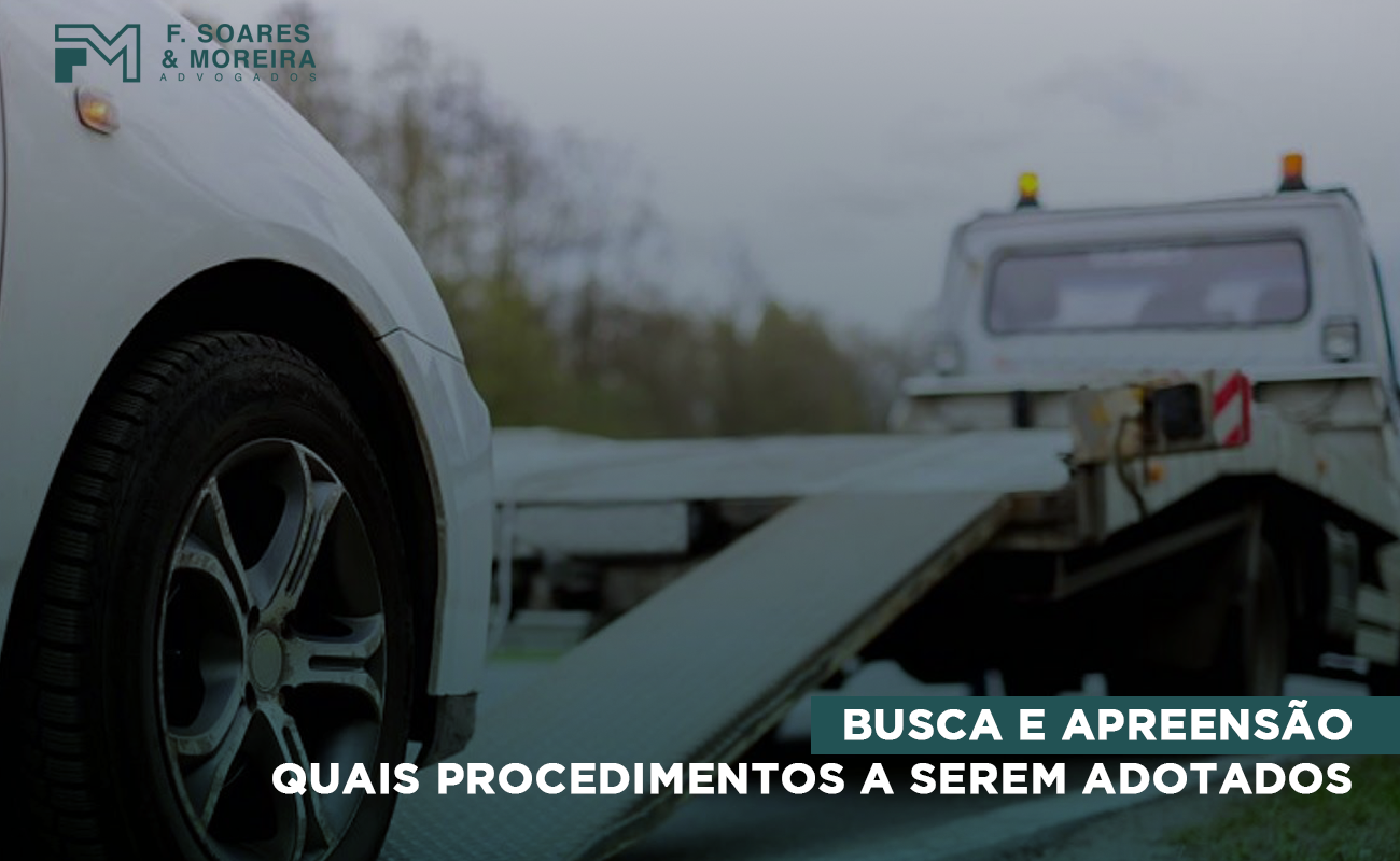 BUSCA E APREENSÃO – QUAIS PROCEDIMENTOS A SEREM ADOTADOS