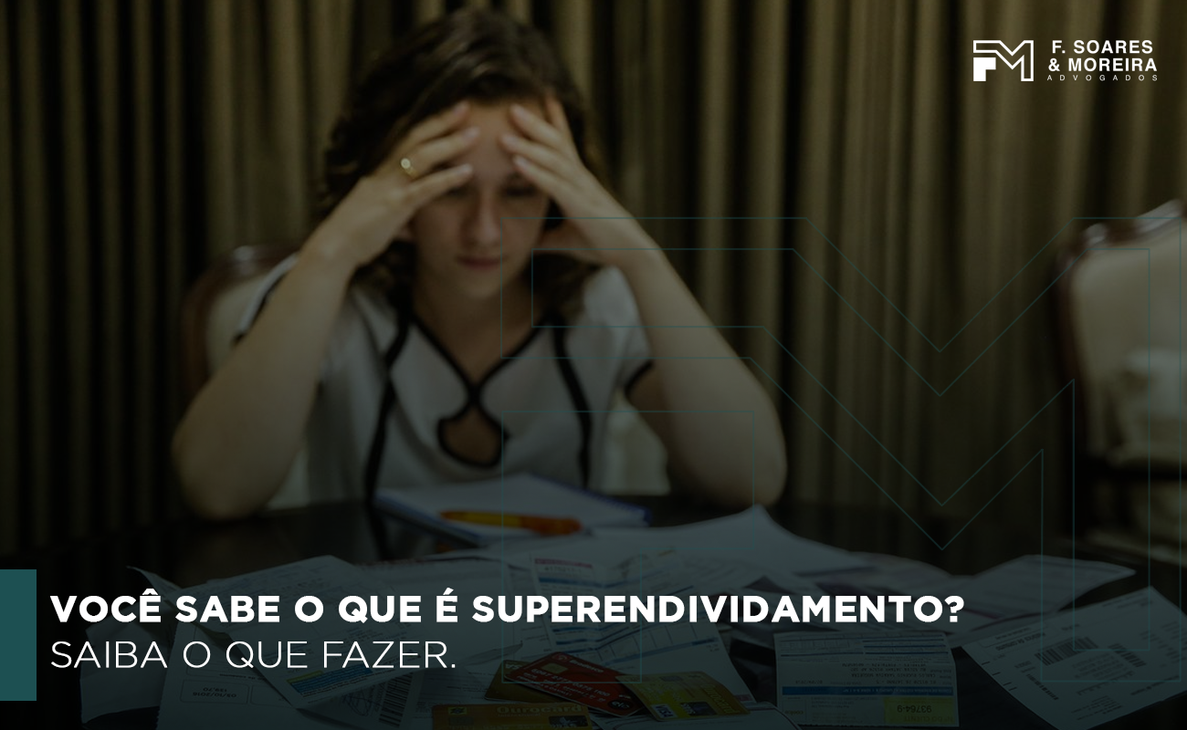 VOCÊ SABE O QUE É SUPERENDIVIDAMENTO? SAIBA O QUE FAZER.￼